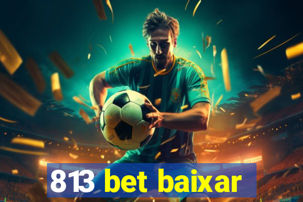 813 bet baixar